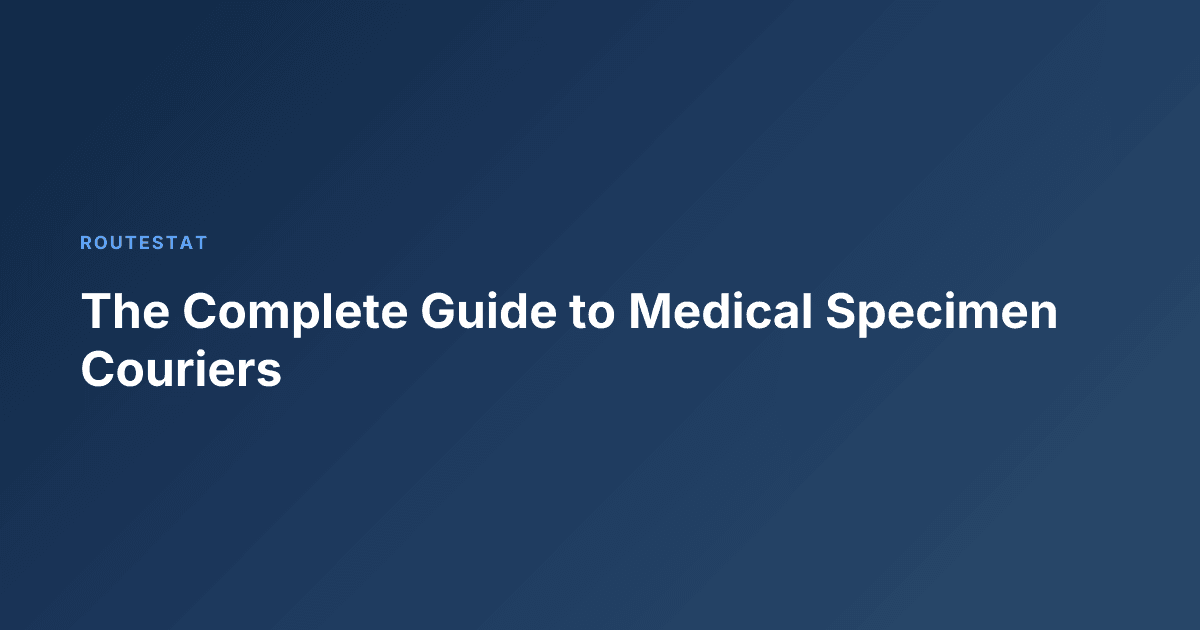 The Complete Guide to Medical Specimen Couriers