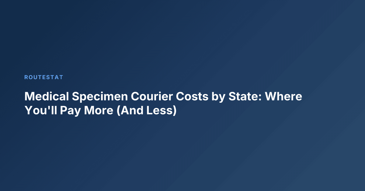 Medical Specimen Courier Costs by State: Where You'll Pay More (And Less)