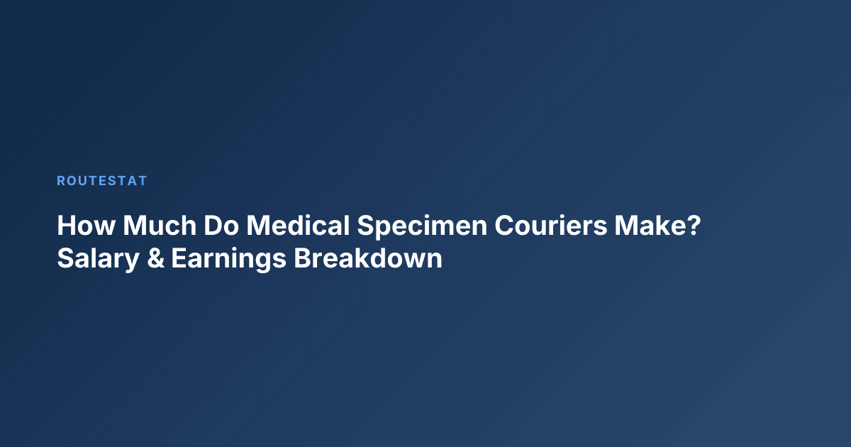 How Much Do Medical Specimen Couriers Make? Salary & Earnings Breakdown